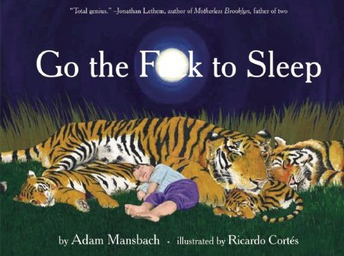 “Go the Fuck to Sleep”: Η “πειρατεία” κάνει ένα παιδικό βιβλίο bestseller πριν καν εκδοθεί